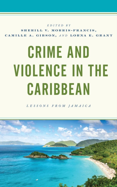 Crime and Violence in the Caribbean : Lessons from Jamaica, Hardback Book