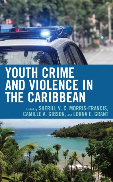 Youth Crime and Violence in the Caribbean, Hardback Book