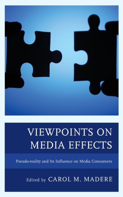Viewpoints on Media Effects : Pseudo-reality and Its Influence on Media Consumers, Hardback Book
