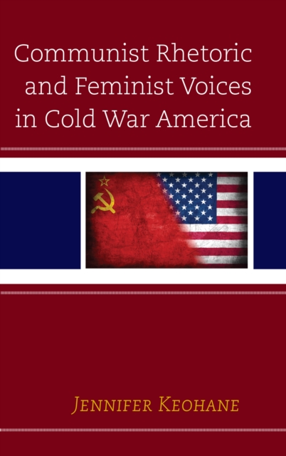 Communist Rhetoric and Feminist Voices in Cold War America, Hardback Book