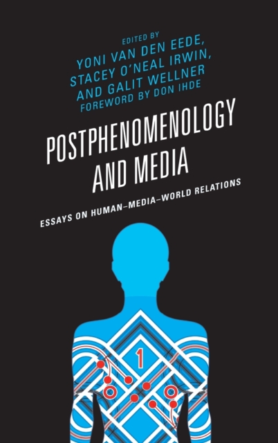 Postphenomenology and Media : Essays on Human-Media-World Relations, Hardback Book