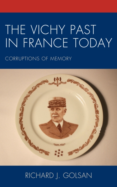 The Vichy Past in France Today : Corruptions of Memory, Paperback / softback Book