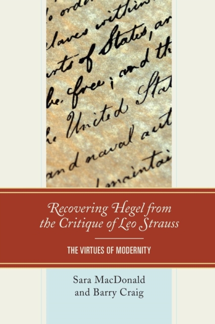 Recovering Hegel from the Critique of Leo Strauss : The Virtues of Modernity, Paperback / softback Book