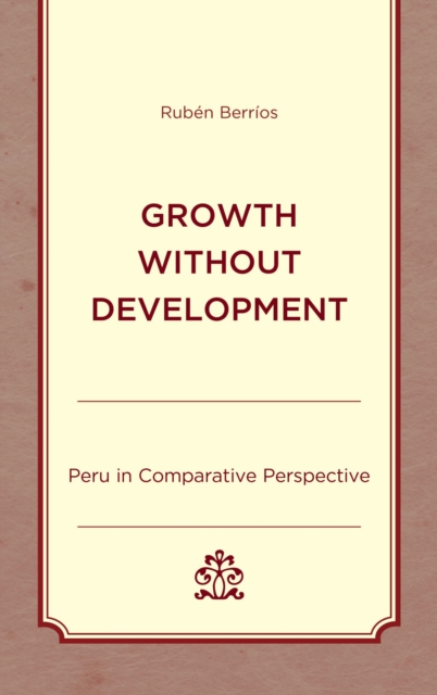 Growth without Development : Peru in Comparative Perspective, EPUB eBook