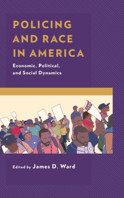 Policing and Race in America : Economic, Political, and Social Dynamics, Hardback Book