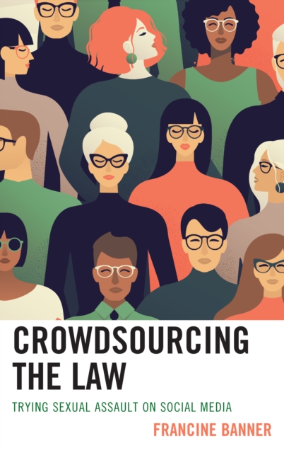 Crowdsourcing the Law : Trying Sexual Assault on Social Media, Paperback / softback Book