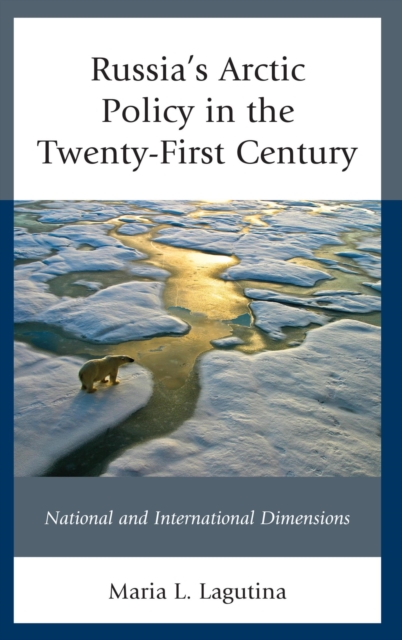 Russia's Arctic Policy in the Twenty-First Century : National and International Dimensions, EPUB eBook