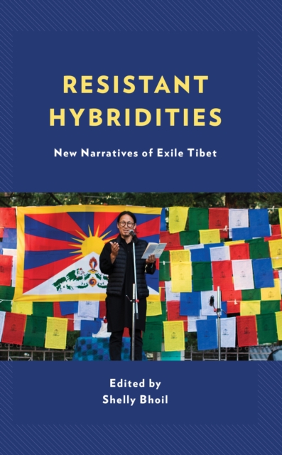 Resistant Hybridities : New Narratives of Exile Tibet, Hardback Book