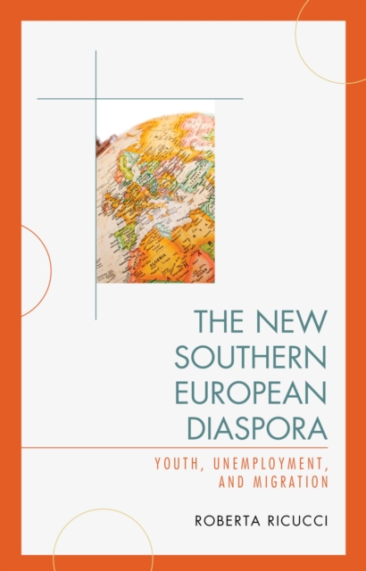 New Southern European Diaspora : Youth, Unemployment, and Migration, EPUB eBook