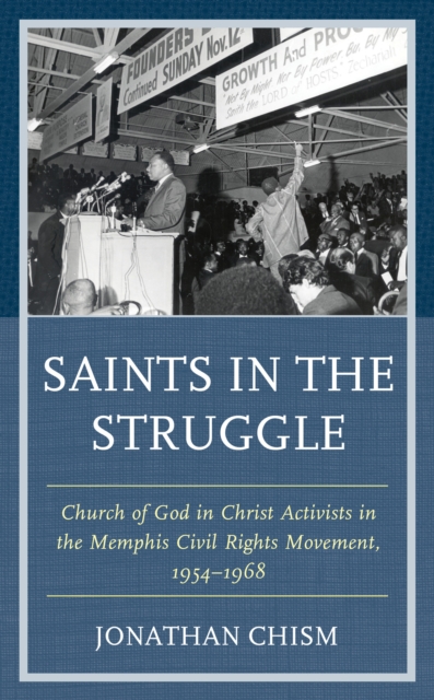 Saints in the Struggle : Church of God in Christ Activists in the Memphis Civil Rights Movement, 1954-1968, Hardback Book