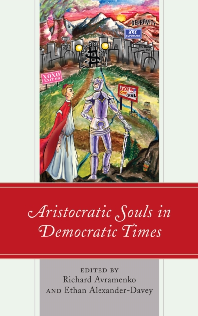Aristocratic Souls in Democratic Times, Hardback Book