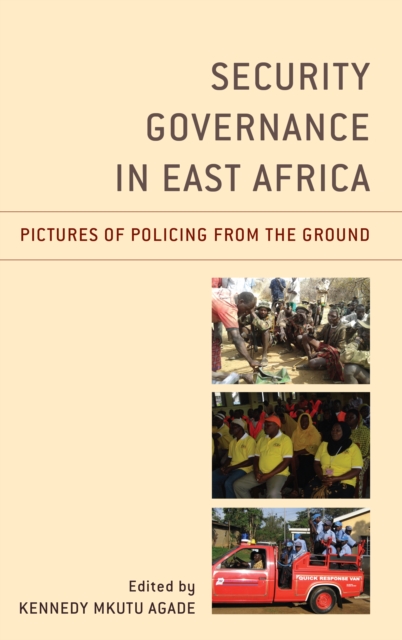 Security Governance in East Africa : Pictures of Policing from the Ground, Hardback Book