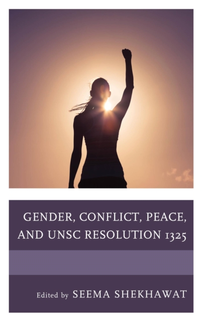 Gender, Conflict, Peace, and UNSC Resolution 1325, EPUB eBook