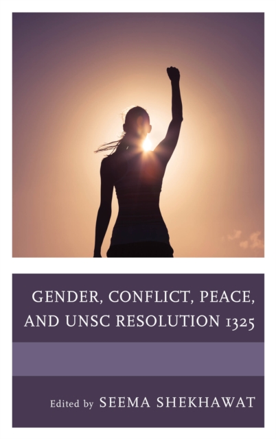 Gender, Conflict, Peace, and UNSC Resolution 1325, Paperback / softback Book