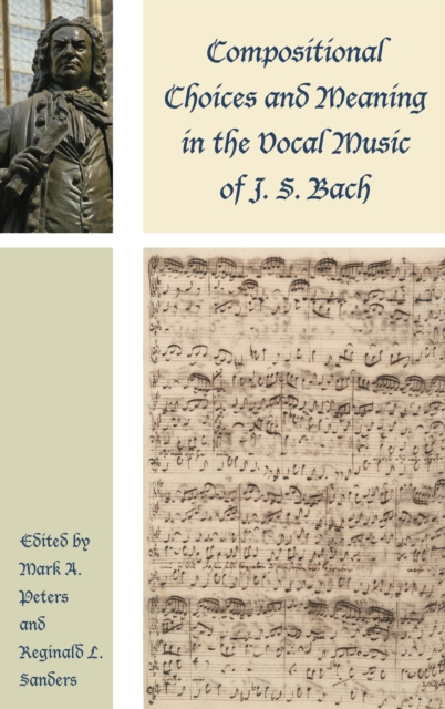 Compositional Choices and Meaning in the Vocal Music of J. S. Bach, Paperback / softback Book