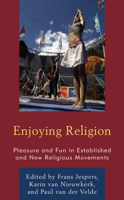 Enjoying Religion : Pleasure and Fun in Established and New Religious Movements, EPUB eBook