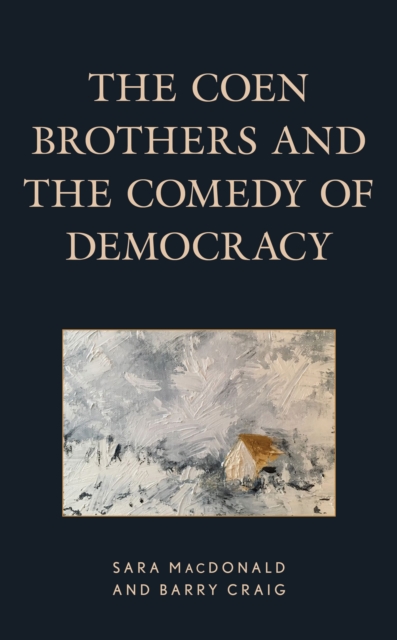 The Coen Brothers and the Comedy of Democracy, Hardback Book