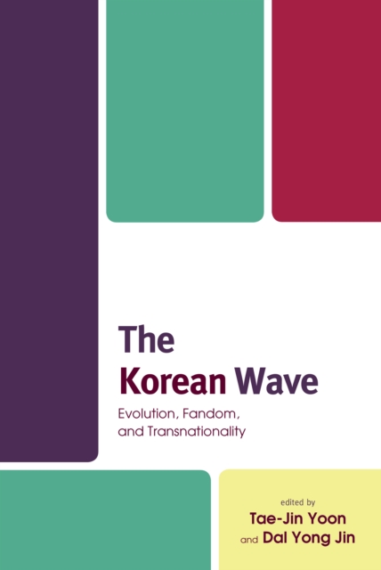 The Korean Wave : Evolution, Fandom, and Transnationality, Paperback / softback Book