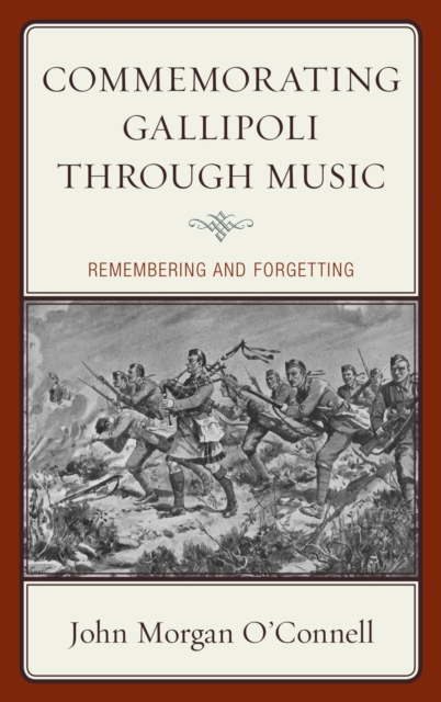 Commemorating Gallipoli through Music : Remembering and Forgetting, EPUB eBook