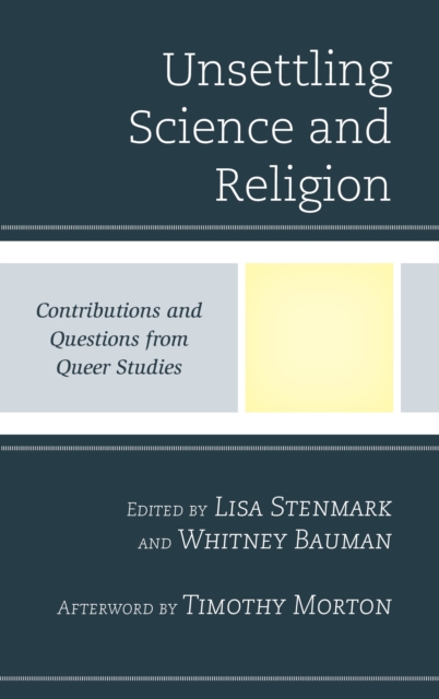 Unsettling Science and Religion : Contributions and Questions from Queer Studies, Hardback Book
