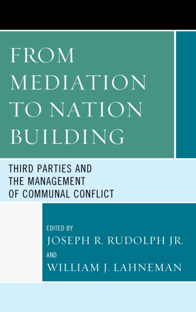From Mediation to Nation-Building : Third Parties and the Management of Communal Conflict, Paperback / softback Book