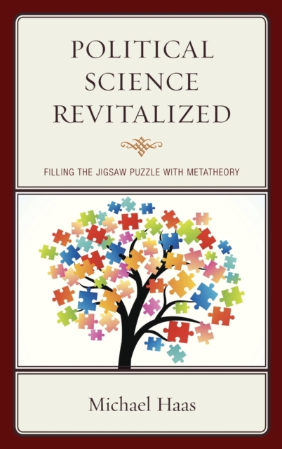 Political Science Revitalized : Filling the Jigsaw Puzzle with Metatheory, Hardback Book