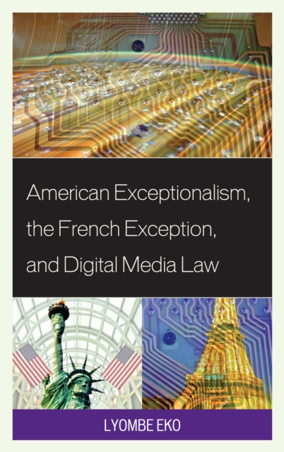 American Exceptionalism, the French Exception, and Digital Media Law, Paperback / softback Book