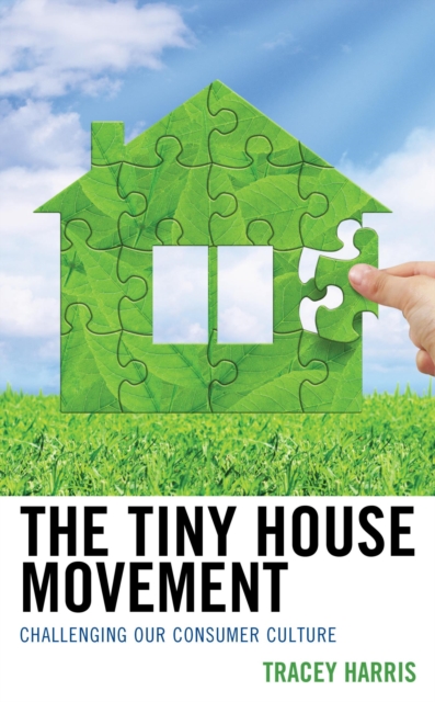 Tiny House Movement : Challenging Our Consumer Culture, EPUB eBook