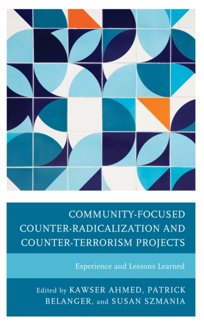 Community-Focused Counter-Radicalization and Counter-Terrorism Projects : Experiences and Lessons Learned, EPUB eBook