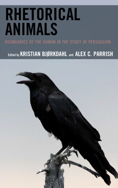 Rhetorical Animals : Boundaries of the Human in the Study of Persuasion, Paperback / softback Book