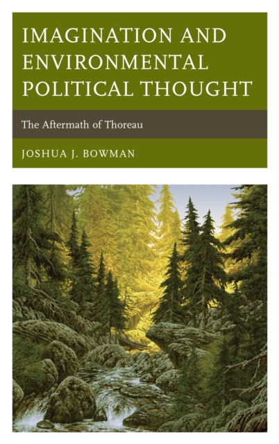 Imagination and Environmental Political Thought : The Aftermath of Thoreau, Hardback Book