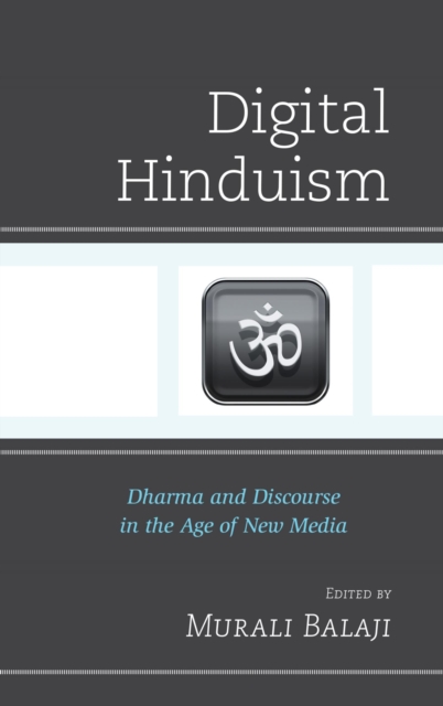 Digital Hinduism : Dharma and Discourse in the Age of New Media, EPUB eBook