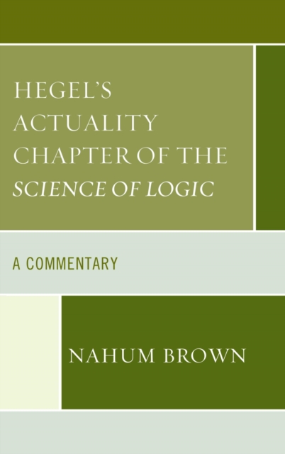 Hegel's Actuality Chapter of the Science of Logic : A Commentary, EPUB eBook