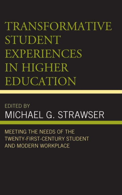 Transformative Student Experiences in Higher Education : Meeting the Needs of the Twenty-First Century Student and Modern Workplace, EPUB eBook