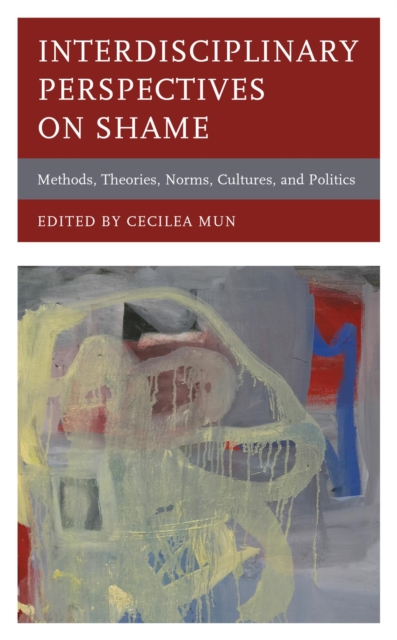 Interdisciplinary Perspectives on Shame : Methods, Theories, Norms, Cultures, and Politics, EPUB eBook