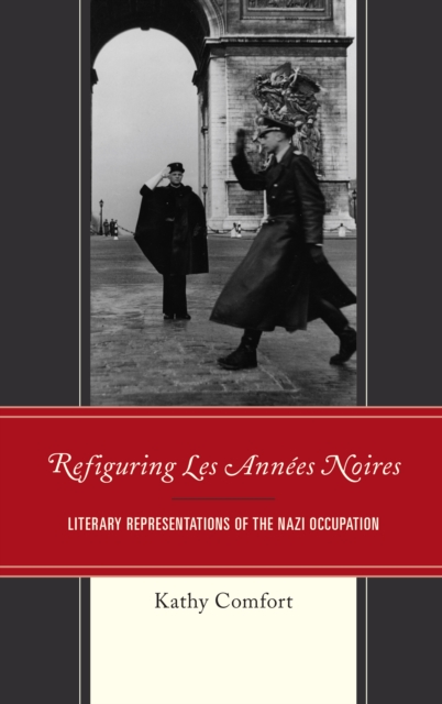 Refiguring Les Annees Noires : Literary Representations of the Nazi Occupation, Paperback / softback Book