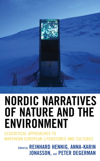 Nordic Narratives of Nature and the Environment : Ecocritical Approaches to Northern European Literatures and Cultures, Paperback / softback Book
