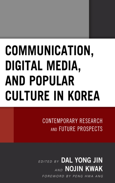 Communication, Digital Media, and Popular Culture in Korea : Contemporary Research and Future Prospects, Hardback Book