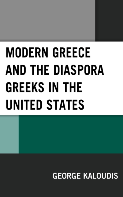 Modern Greece and the Diaspora Greeks in the United States, Paperback / softback Book