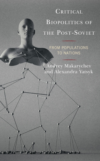 Critical Biopolitics of the Post-Soviet : From Populations to Nations, EPUB eBook