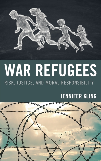War Refugees : Risk, Justice, and Moral Responsibility, Paperback / softback Book