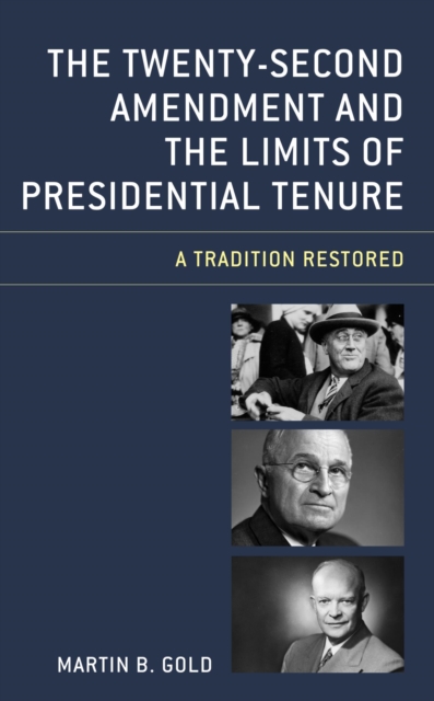 Twenty-Second Amendment and the Limits of Presidential Tenure : A Tradition Restored, EPUB eBook