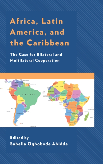 Africa, Latin America, and the Caribbean : The Case for Bilateral and Multilateral Cooperation, Hardback Book