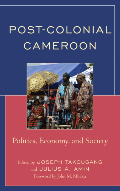 Post-Colonial Cameroon : Politics, Economy, and Society, EPUB eBook