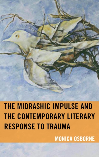 Midrashic Impulse and the Contemporary Literary Response to Trauma, EPUB eBook
