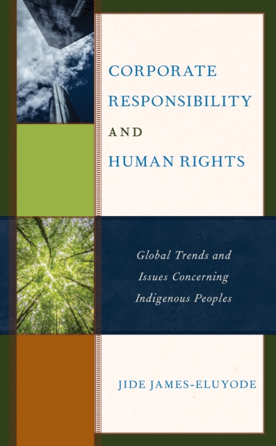 Corporate Responsibility and Human Rights : Global Trends and Issues Concerning Indigenous Peoples, Hardback Book