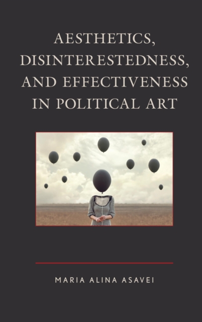 Aesthetics, Disinterestedness, and Effectiveness in Political Art, EPUB eBook