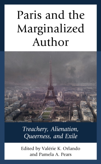 Paris and the Marginalized Author : Treachery, Alienation, Queerness, and Exile, EPUB eBook
