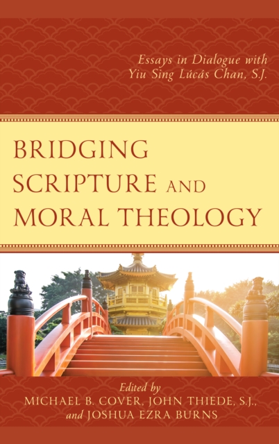 Bridging Scripture and Moral Theology : Essays in Dialogue with Yiu Sing Lucas Chan, S.J., Hardback Book