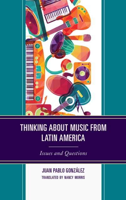 Thinking about Music from Latin America : Issues and Questions, EPUB eBook